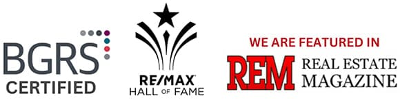 BRGS Certified, RE/MAX Hall Of Fame & Featured in the Real Estate Magazine
