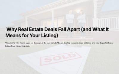Why Real Estate Deals Fall Apart (What It Means for Your Listing)